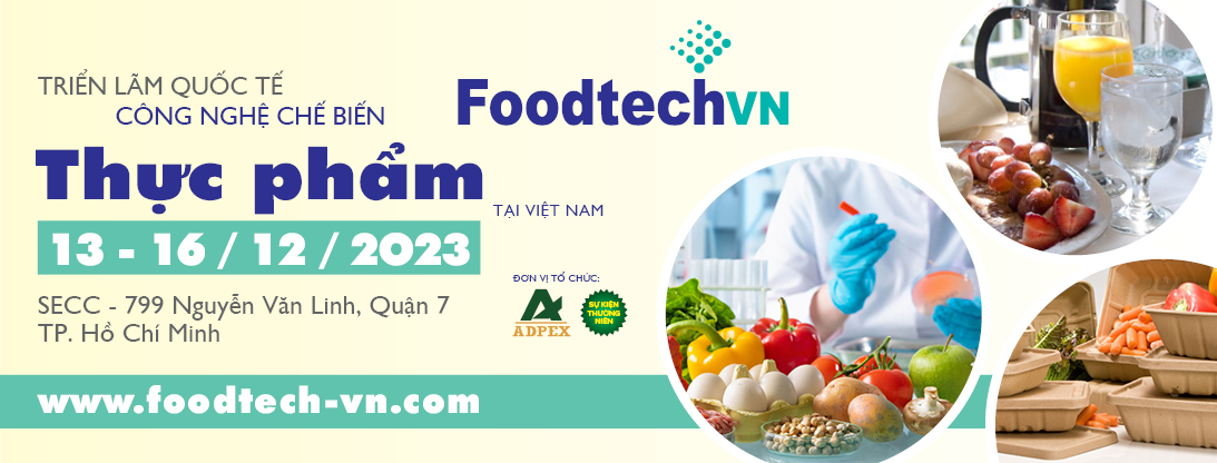 VIETNAM FOODTECH 2023 – TRIỂN LÃM QUỐC TẾ CÔNG NGHỆ THỰC PHẨM & ĐỒ UỐNG