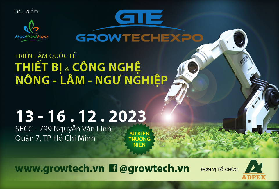 VIETNAM GROWTECH EXPO 2023 – TRIỂN LÃM QUỐC TẾ CÔNG NGHỆ, THIẾT BỊ, MÁY MÓC NÔNG NGHIỆP