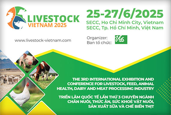 LIVESTOCK VIETNAM 2025 – TRIỂN LÃM VÀ HỘI NGHỊ QUỐC TẾ LẦN THỨ 3 VỀ NGÀNH CHĂN NUÔI, THỨC ĂN CHĂN NUÔI, SỨC KHỎE ĐỘNG VẬT, SỮA VÀ CHẾ BIẾN THỊT