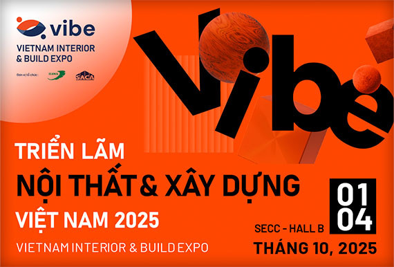 VIBE 2025 – TRIỂN LÃM NỘI THẤT & XÂY DỰNG VIỆT NAM