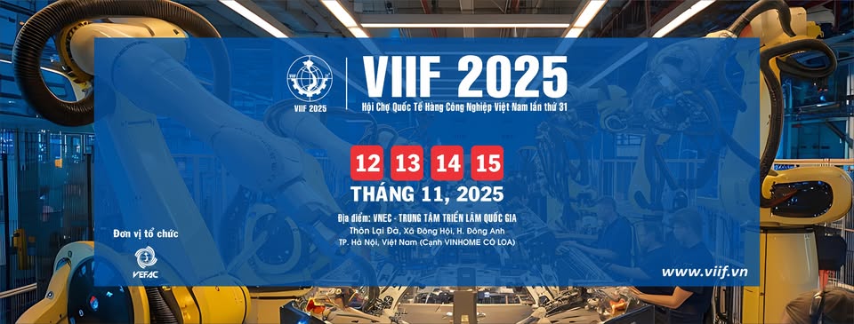 VIIF 2025 – HỘI CHỢ QUỐC TẾ HÀNG CÔNG NGHIỆP VIỆT NAM 2025