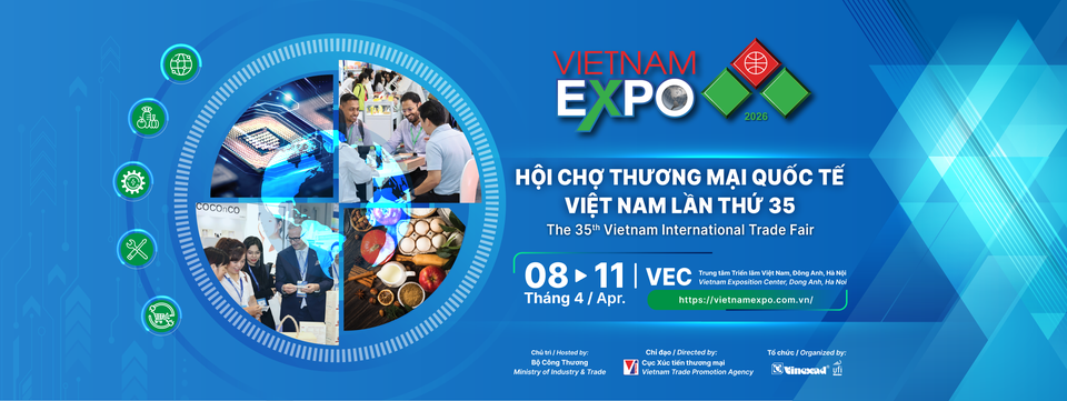 HỘI CHỢ THƯƠNG MẠI QUỐC TẾ VIỆT NAM LẦN THỨ 35 – VIETNAM EXPO 2026
